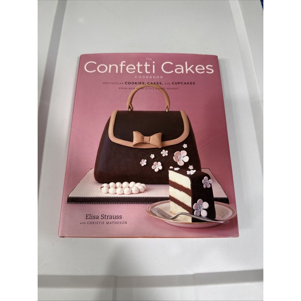 The Confetti Cakes Cookbook: Spectacular Cookies, Cakes, and Cupcake - VERY GOOD